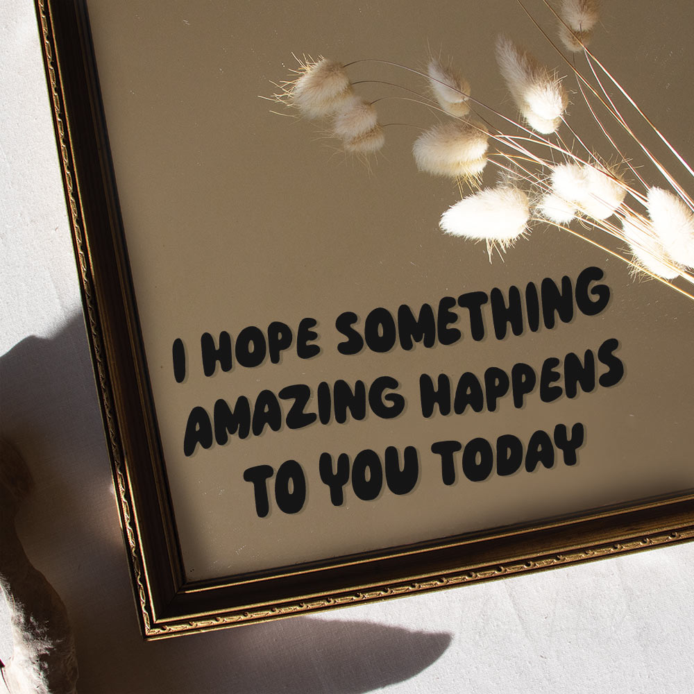 "I Hope Something Amazing Happens To You Today" Affirmation Mirror Decal
