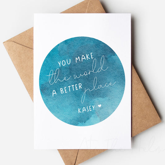 You Make The World A Better Place Friendship Greeting Card